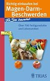 Produkt-Bild: Richtig einkaufen bei Magen-Darm-Beschwerden: &Uuml;ber 700 Fertigprodukte und Lebensmittel