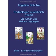 Kartenlegen ausf�hrlich erkl�rt  - Die Karten und kleinen Legungen: Band 1 zu den Lenormandkarten