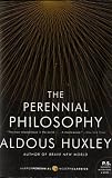 The Perennial Philosophy: An Interpretation of the Great Mystics, East and West (P.S.)
