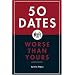 50 Dates Worse Than Yours