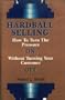 Hardball Selling: How to Turn the Pressure on Without Turning Your Customer Off