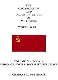The Organization and Order of Battle of Militaries in World War II: Volume V. Book A. - Union Of Soviet Socialist Republics