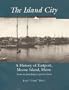 The island city: A history of Eastport, Moose Island, Maine