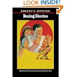 Boxing Stories (The Works of Robert E. Howard) by Robert E. Howard and Chris Gruber