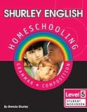 Shurley English: Homeschooling Made Easy -- Level 5, Grammar & Composition. Student Workbook