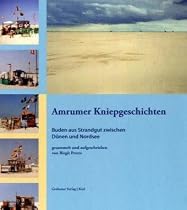 Amrumer Kniepgeschichten: Buden aus Strandgut zwischen Dünen und Nordsee