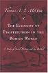 The Economy of Prostitution in the Roman World: A Study of Social History and the Brothel