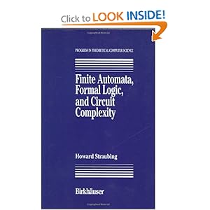 Finite automata, formal logic, and circuit complexity Howard Straubing