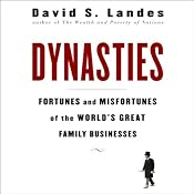 Dynasties: Fortunes and Misfortunes of the World's Great Family Businesses | [David S. Landes]