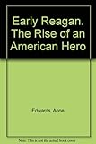 Early Reagan : the rise of an American hero