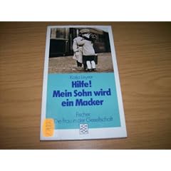 Hilfe. Mein Sohn wird ein Macker. ( Die Frau in der Gesellschaft).
