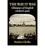 The way it was : glimpses of English cricket's past