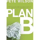 Plan B: What Do You Do When God Doesnt Show Up the Way You Thought He Would?by Pete Wilson