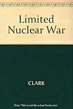 Limited nuclear war : political theory and war conventions
