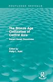 The Bronze Age civilization of Central Asia : recent Soviet discoveries