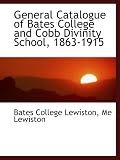 General Catalogue of Bates College and Cobb Divinity School, 1863-1915