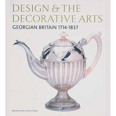 Design and the Decorative Arts: Georgian Britain 1714-1837