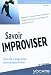 Savoir improviser : L'art de s'exprimer sans préparation