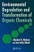 Book Environmental Degradation and Transformation of Organic Chemicals