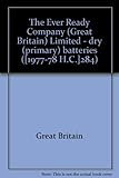 The Ever Ready Company (Great Britain) Limited - dry (primary) batteries ...