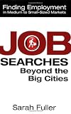 Job Searches Beyond the Big Cities: Finding Employment in Medium to Small-Sized Markets