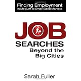 Job Searches Beyond the Big Cities: Finding Employment in Medium to Small-Sized Markets