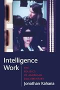 Intelligence Work: The Politics of American Documentary (Film and Culture)