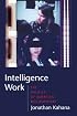 Intelligence Work: The Politics of American Documentary (Film and Culture)