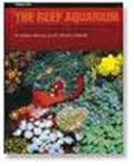 The Reef Aquarium: A Comprehensive Gu...