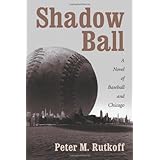 Shadow Ball: A Novel of Baseball and Chicago