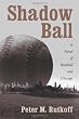 Shadow Ball: A Novel of Baseball and Chicago