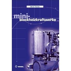 Mini-Blockheizkraftwerke: Grundlagen, Ger�tetechnik, Betriebsdaten