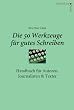 Die 50 Werkzeuge f�r gutes Schreiben - Handbuch f�r Autoren, Journalisten, Texter