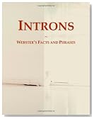 Introns: Webster's Facts and Phrases