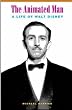 The Animated Man: A Life of Walt Disney (Simpson Book in the Humanities)