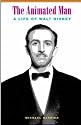 The Animated Man: A Life of Walt Disney (Simpson Book in the Humanities)