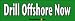 Drill Offshore Now - Political Bumper Stickers (Large 14x4 inches)