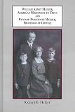 William Arnot Mather, American missionary to China and Richard Burroughs Mather, professor of Chinese : the biography and autobiography of a father and a son