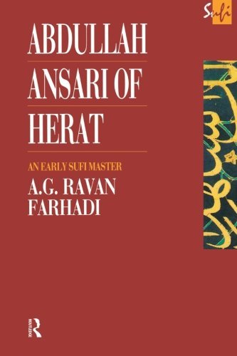 Abdullah Ansari of Herat (1006-1089 Ce): An Early Sufi Master (Routledge Sufi Series)
