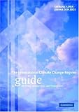 The International Climate Change Regime: A Guide To Rules, Institutions And Procedures