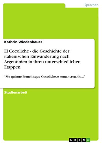 El Cocoliche - die Geschichte der italienischen Einwanderung nach Argentinien in ihren unterschiedlichen Etappen: 