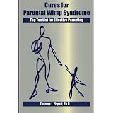 Cures For Parental Wimp Syndrome: Top Ten List for Effective Parenting (Paperback)
