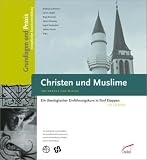Produkt-Bild: Christen und Muslime: Unterwegs zum Dialog. Ein theologischer Einf&uuml;hrungskurs in f&uuml;nf Etappen
