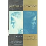 Patient or Pretender: Inside the Strange World of Factitious Disorders