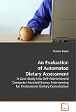 An Evaluation of Automated Dietary Assessment: A Case Study into Self-Administered Computer-AssistedSurvey Interviewing for ProfessionalDietary Consultation