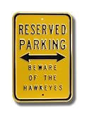 IOWA HAWKEYES RESERVED Beware Of The Hawkeyes AUTHENTIC METAL PARKING SIGN (12 X 18)