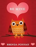 Be Mine (A Valentine for Kids Ages 2-102)