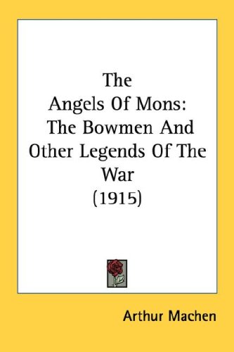 The Angels Of Mons: The Bowmen And Other Legends Of The War (1915) under The Books Store