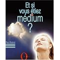 Et si vous �tiez m�dium ?