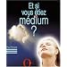 Et si vous �tiez m�dium ?